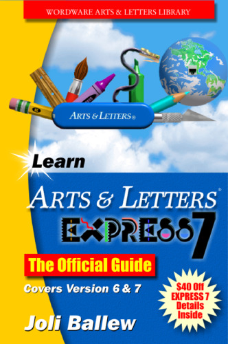 Learn Arts & Letters 7.0: The Official Guide (Wordware Arts & Letters Library)