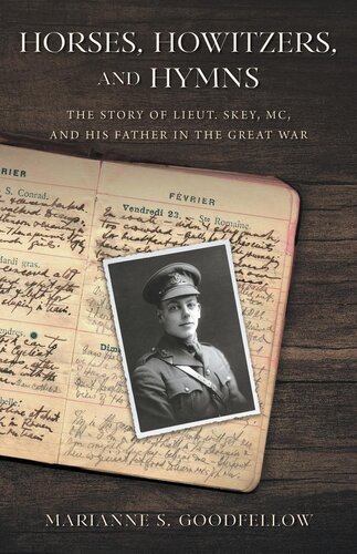 Horses, Howitzers, and Hymns : The Story of Lieut. Skey, MC, and His Father in the Great War