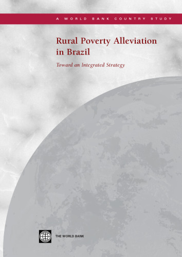 Rural Poverty Alleviation in Brazil: Toward an Integrated Strategy (World Bank Country Study)