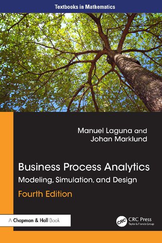 Business Process Analytics: Modeling, Simulation and Design (Textbooks in Mathematics)