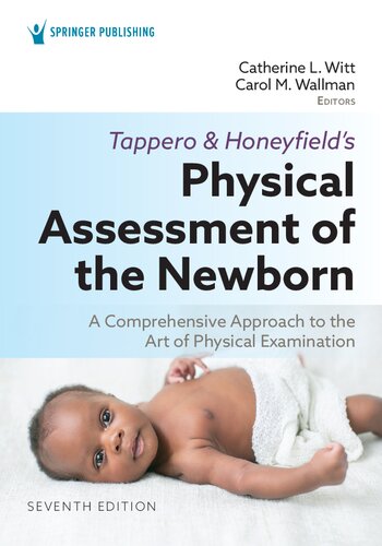 Tappero and Honeyfield’s Physical Assessment of the Newborn: A Comprehensive Approach to the Art of Physical Examination