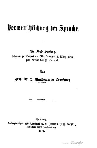 Vermenschlichung der Sprache. Ein Aula-Vortrag, gehalten zu Dorpat am (19. Februar) 2. März 1892 zum Besten des Hilfsvereins