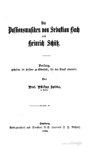 Die Passionsmusik von Johann Sebastian Bach und Heinrich Schütz. Vortrag, gehalten im Kasino zu Elberfeld; für den Druck erweitert