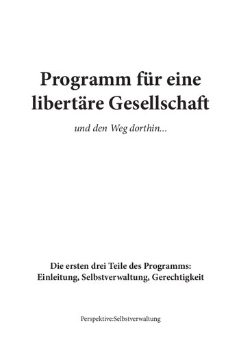 Programm für eine libertäre Gesellschaft und den Weg dorthin … Die ersten zwei Teile des Programms : Einleitung und Selbstverwaltung