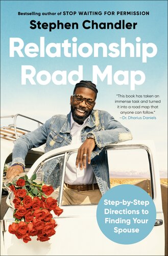 Relationship Road Map : Step-by-Step Directions to Finding Your Spouse