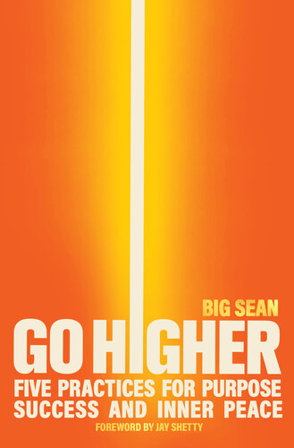 Go Higher : Five Practices for Purpose, Success, and Inner Peace