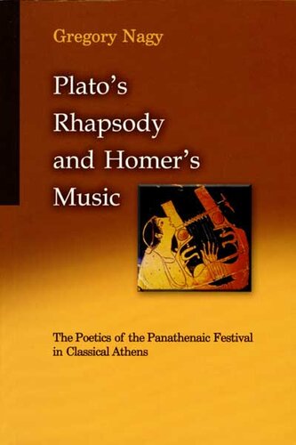 Plato's Rhapsody and Homer's Music. The Poetics of the Panathenaic Festival in Classical Athens