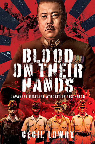 Blood on Their Hands: Japanese Military Atrocities 1931–1945