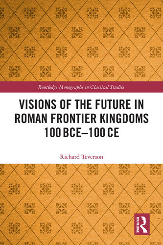 Visions of the Future in Roman Frontier Kingdoms 100 BCE–100 CE