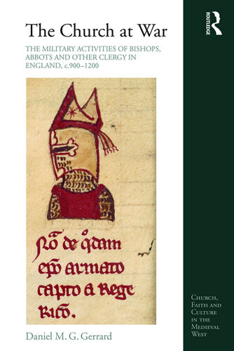 The Church at War: The Military Activities of Bishops, Abbots and Other Clergy in England, C. 900-1200
