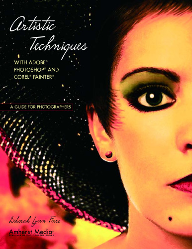 Artistic Techniques with Adobe Photoshop and Corel Painter: A Guide for Photographers