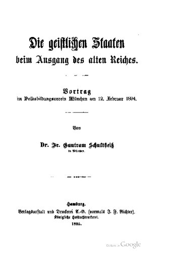 Die geistlichen Staaten beim Ausgang des alten Reiches. Vortrag im Volksbildungsverein München am 12. Februar 1894