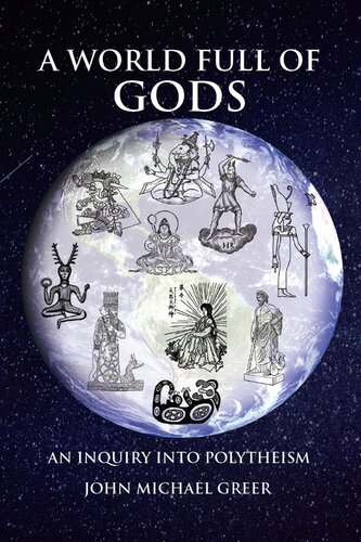 A World Full of Gods: An Inquiry Into Polytheism - Revised and Updated Edition