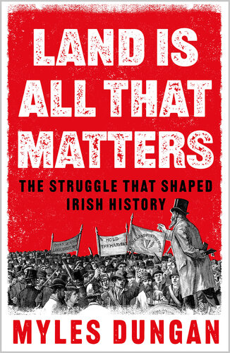 Land is All That Matters - The Struggle That Shaped Irish History