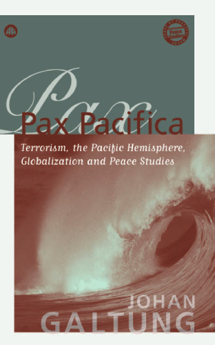 Pacific Essays: Terrorism, the Pacific Hemisphere, Globalization, & Peace Studies (Constructive Peace Studies)