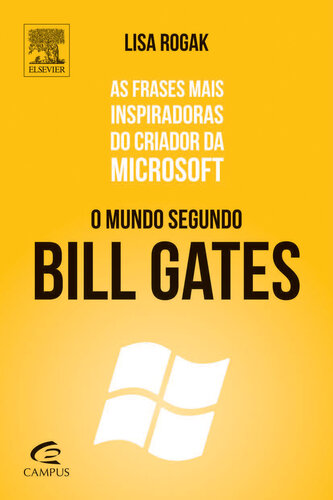 O Mundo Segundo Bill Gates 1ED: Frases Inspiradoras Do Fundador Da Microsoft