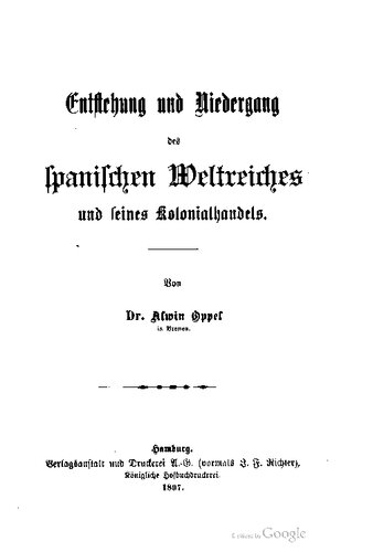 Entstehung und Niedergang des spanischen Weltreiches und seines Kolonialhandels