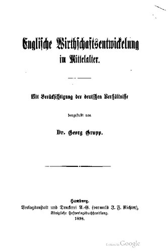 Die englische Wirtschaftsentwicklung im Mittelalter. Mit Berücksichtigung der deutschen Verhältnisse