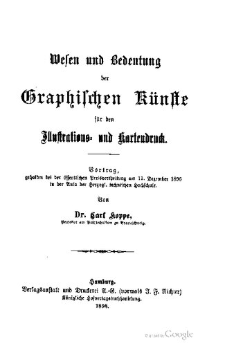 Wesen und Bedeutung der Graphischen Künste für den Illustrations- und Kartendruck. Vortrag, gehalten bei der öffentlichen Preisvertheilung am 11. Dezember 1896 in der Aula der Herzogl. technischen Hochschule .