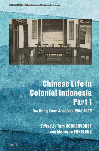 Chinese Life in Colonial Indonesia (Vol.1): The Kong Koan Archives 1909-1920