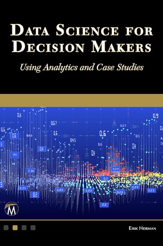 Data Science for Decision Makers: Using Analytics and Case Studies