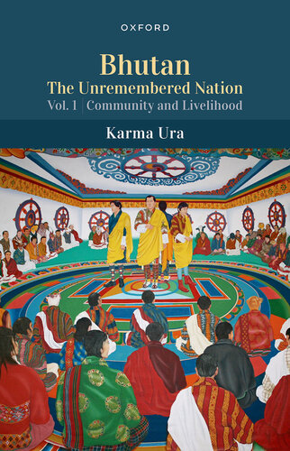 Bhutan, The Unremembered Nation: Volume 1 Community and Livelihood