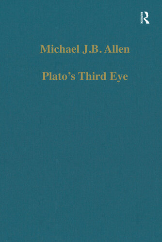 Plato’s Third Eye; Studies in Marsilio Ficino’s Metaphysics and its Sources