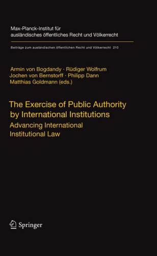 The Exercise of Public Authority by International Institutions: Advancing International Institutional Law