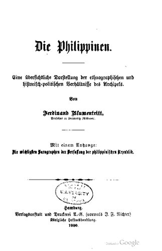 Die Philippinen. Eine übersichtliche Darstellung der ethnographischen und historisch-politischen Verhältnisse des Archipels. Mit einem Anhange : Die wichtigsten Paragraphen der Verfassung der philippinischen Republik
