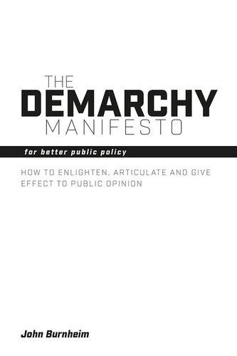 The Demarchy Manifesto: How to Enlighten, Articulate and Give Effect to Public Opinion