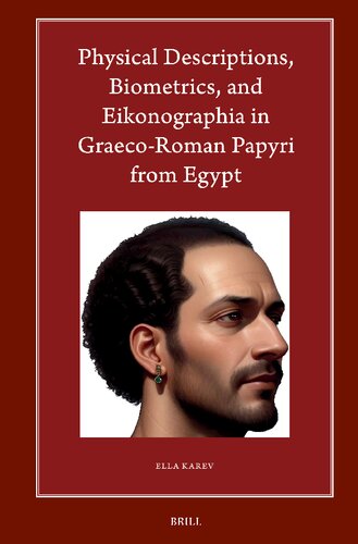 Physical Descriptions, Biometrics, and Eikonographia in Graeco-Roman Papyri from Egypt
