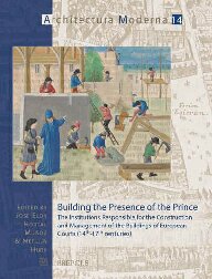 Building the presence of the prince: the institutions responsible for the construction and management of the buildings of European courts (14th-17th centuries)