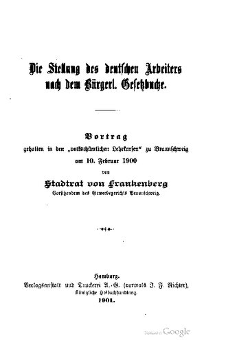 Die Stellung des deutschen Arbeiters nach dem Bürgerl. Gesetzbuche. Vortrag gehalten in den „volksthümlichen Lehrkursen“ zu Braunschweig am 10. Februar 1900