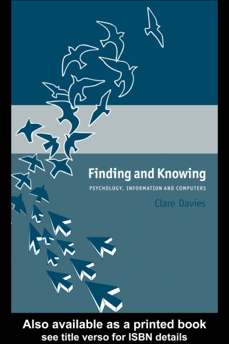Finding and Knowing: The Psychology of Digital Information Use