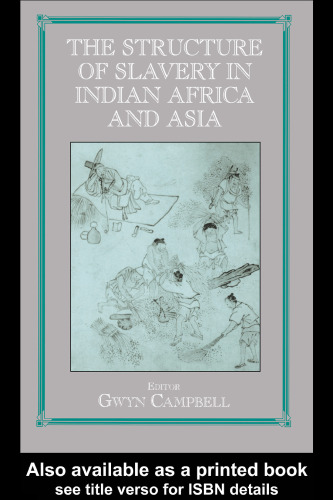 Structure of Slavery in Indian Ocean Africa and Asia (Studies in Slave and Post-Slave Societies and Cultures,)