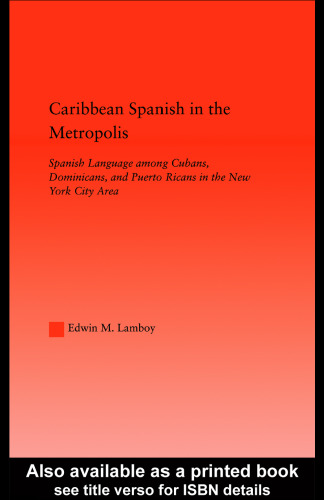 Caribbean Spanish in the Metropolis: Spanish Language among Cubans, Dominicans and Puerto Ricans in the New York City Area (Latino Communities)