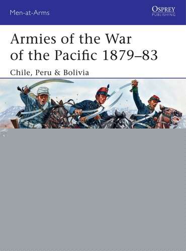 Armies Of The War Of The Pacific 1879-83 Chile Peru Bolivia