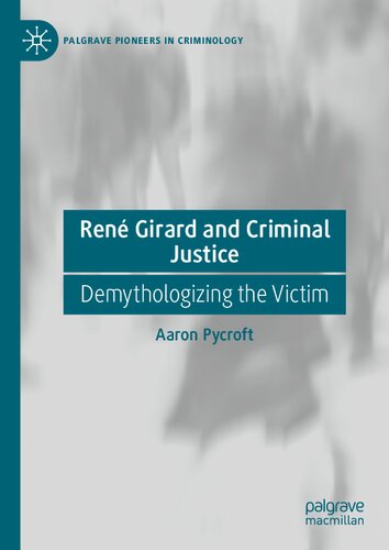 René Girard and Criminal Justice: Demythologizing the Victim
