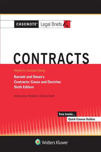 Casenote Legal Briefs for Contracts Keyed to Barnett and Oman, Sixth Edition