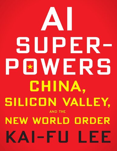 AI Superpowers China, Silicon Valley, and the New World Order