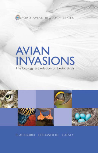 Avian Invasions: The Ecology and Evolution of Exotic Birds (Oxford Avian Biology)