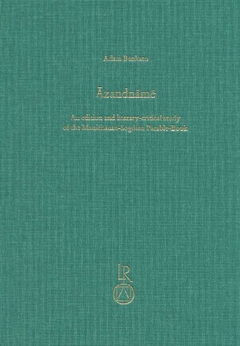 Āzandnāmē: An Edition and Literary-Critical Study of the Manichaean-Sogdian Parable-Book
