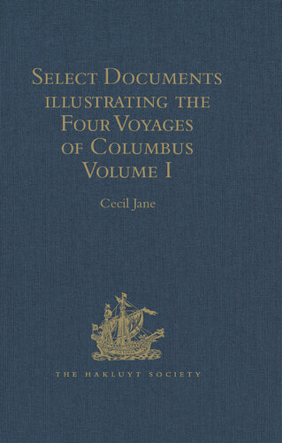 Select Documents Illustrating the Four Voyages of Columbus, Volume 1