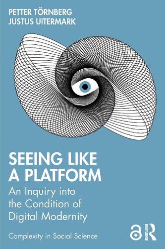 Seeing Like a Platform : An Inquiry Into the Condition of Digital Modernity