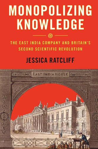 Monopolizing Knowledge: The East India Company and Britain's Second Scientific Revolution