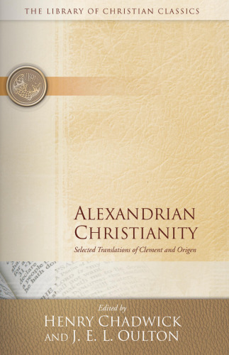 Alexandrian Christianity (Library of Christian Classics)
