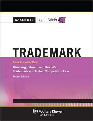 Casenote Legal Briefs: Trademark keyed to Ginsberg, Fourth Edition