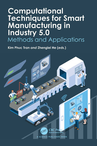 Computational Techniques for Smart Manufacturing in Industry 5.0 Methods and Applications First Edition