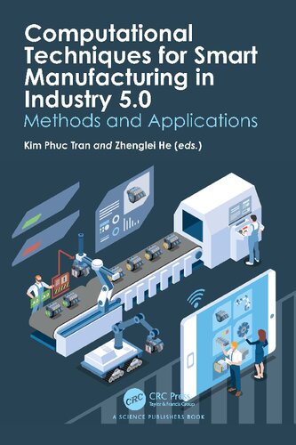 Computational Techniques for Smart Manufacturing in Industry 5.0 Methods and Applications First Edition