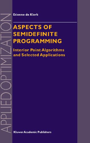 Aspects of Semidefinite Programming: Interior Point Algorithms and Selected Applications (Applied Optimization, 65)